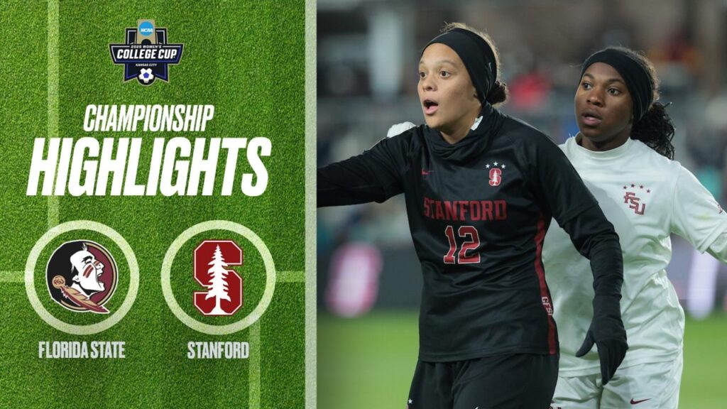 Florida State vs Stanford: 2025 Women's College Cup championship highlights